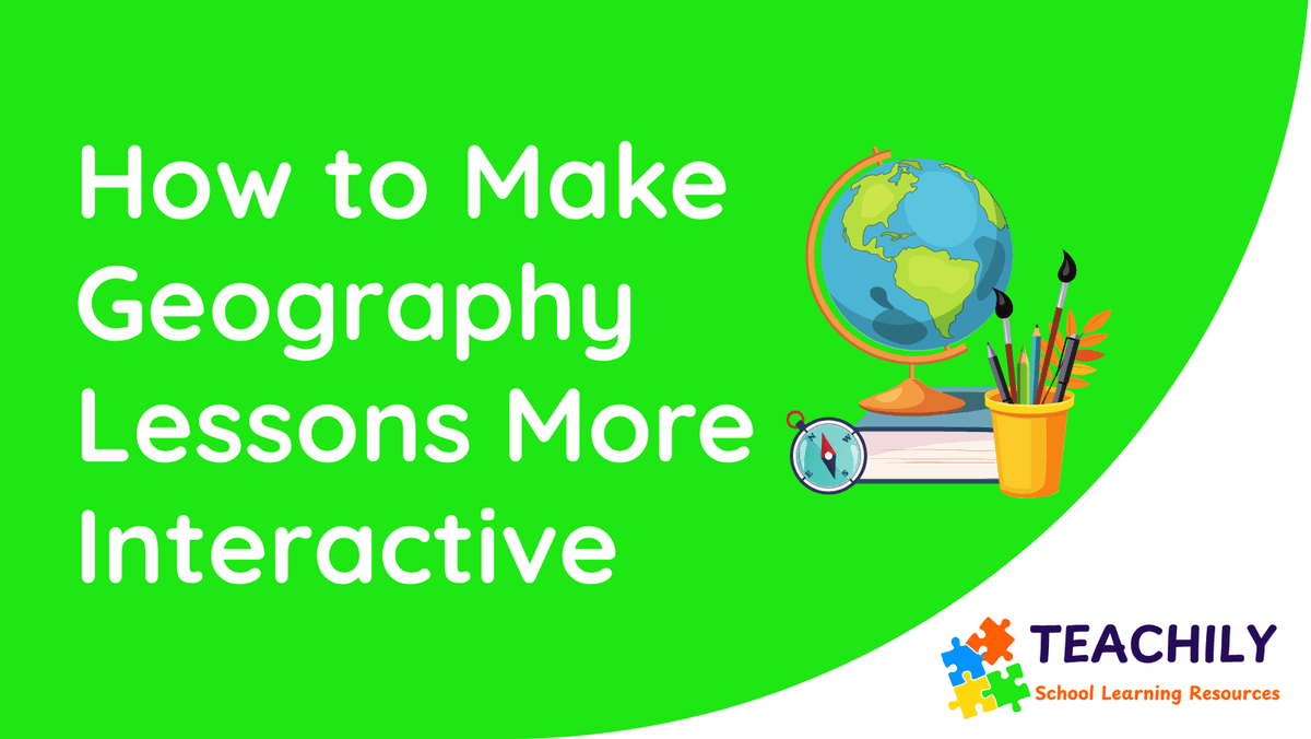 How to Make Geography Lessons More Interactive